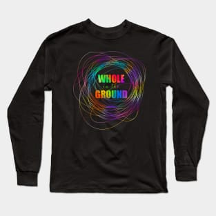 Whole in the Ground Long Sleeve T-Shirt